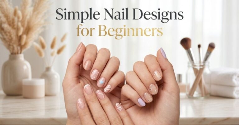 Simple Nail Designs for Beginners
