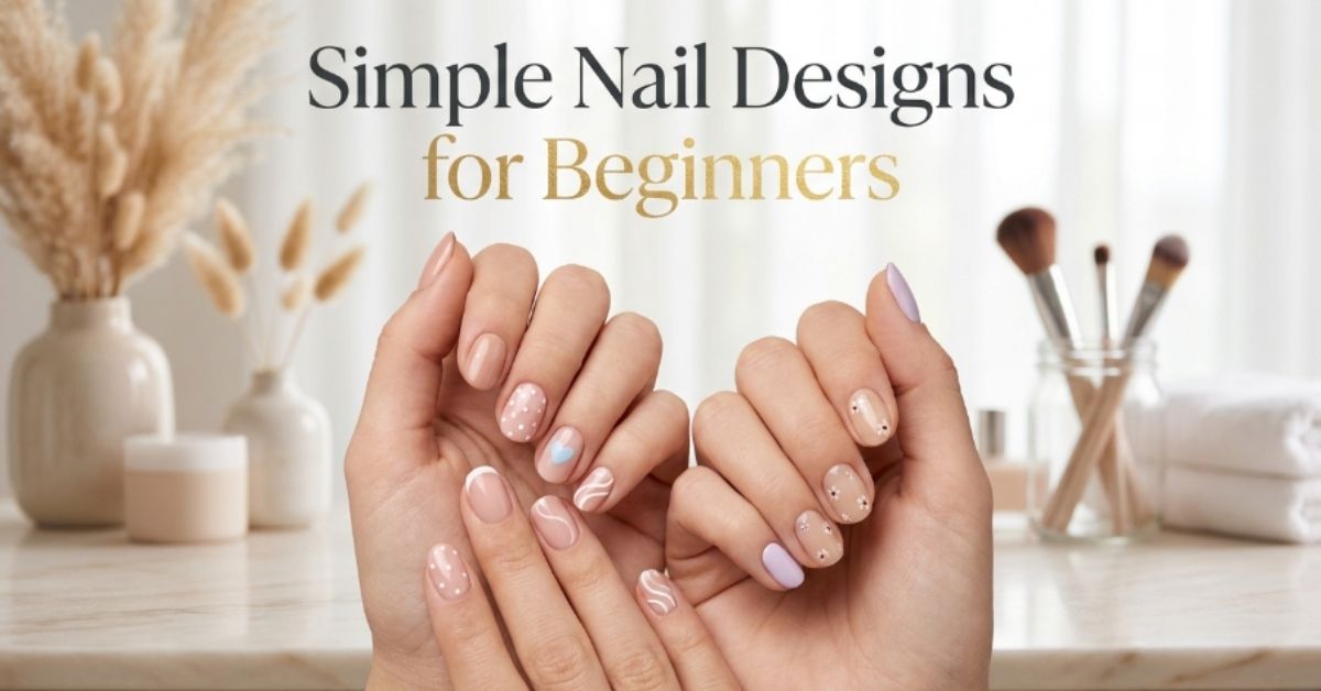 Simple Nail Designs for Beginners